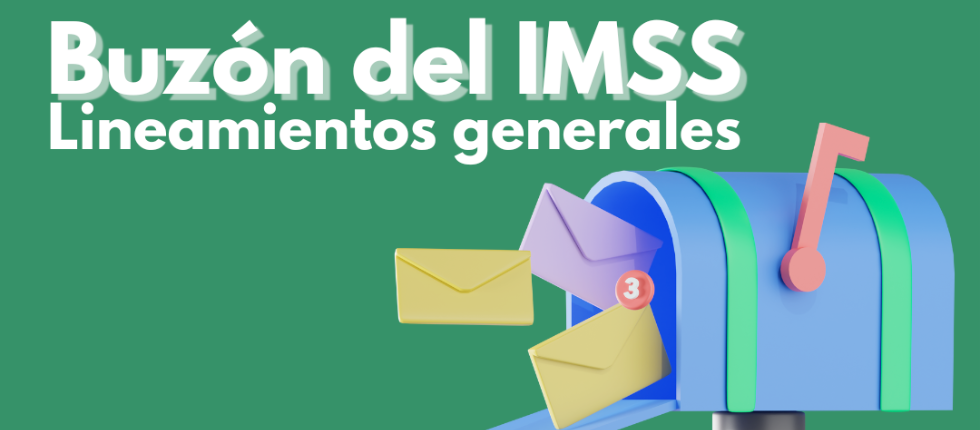 Conoce los nuevos Lineamientos para la operación del Buzón del IMSS y sus Trámites